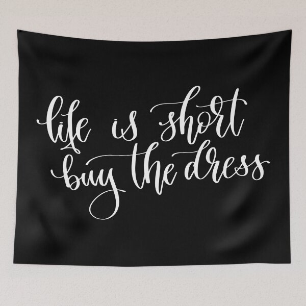 Item preview, Life Is Short Buy The Dress designed and sold by GoodVibesWX9.