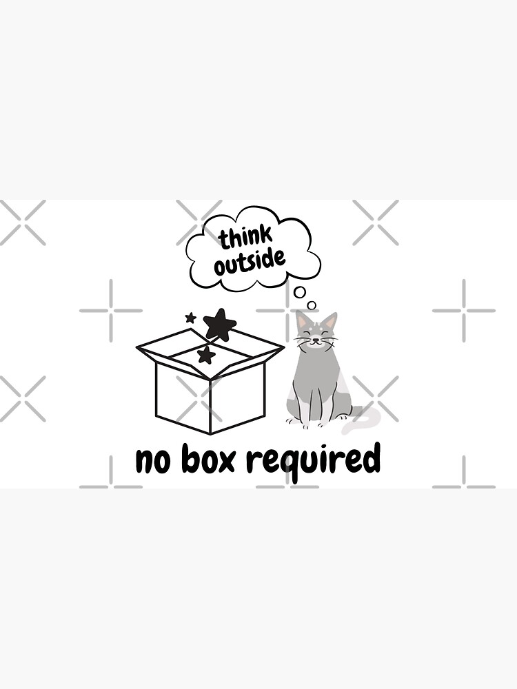 Think Outside No Box Required by a-golden-spiral
