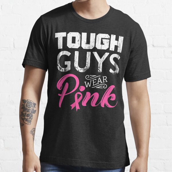 Tough Guys Wear Pink Ribbon Breast Cancer Awareness Month T Shirt For