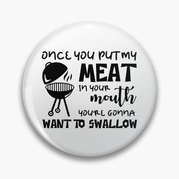 Item preview, Once you put my meat in your mouth you're gonna want to swallow designed and sold by Urlan.
