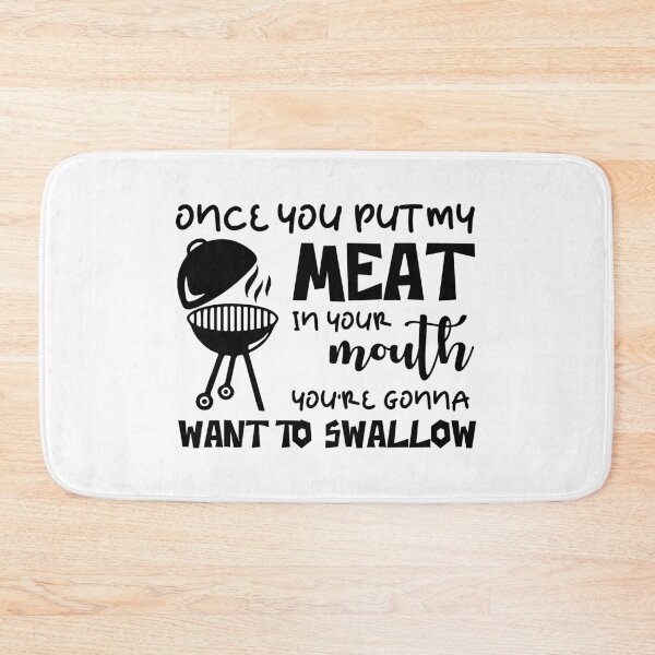 Item preview, Once you put my meat in your mouth you're gonna want to swallow designed and sold by Urlan.