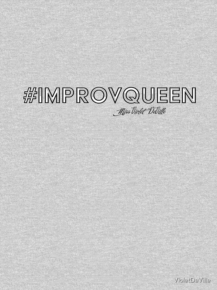 Thumbnail 7 of 7, Classic T-Shirt, #ImprovQueen designed and sold by VioletDeVille.