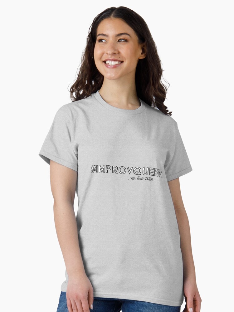 Thumbnail 1 of 7, Classic T-Shirt, #ImprovQueen designed and sold by VioletDeVille.