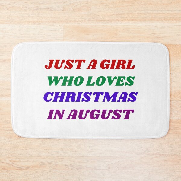 Item preview, JUST A GIRL WHO LOVES CHRISTMAS IN AUGUST designed and sold by Trendy Design.