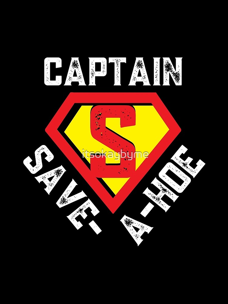 Captain save deals a hoe meaning