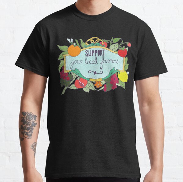 Support Your Local Farmers Classic T-Shirt