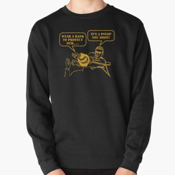 It's A Psyop You Idiot - We Are The 99% Pullover Sweatshirt