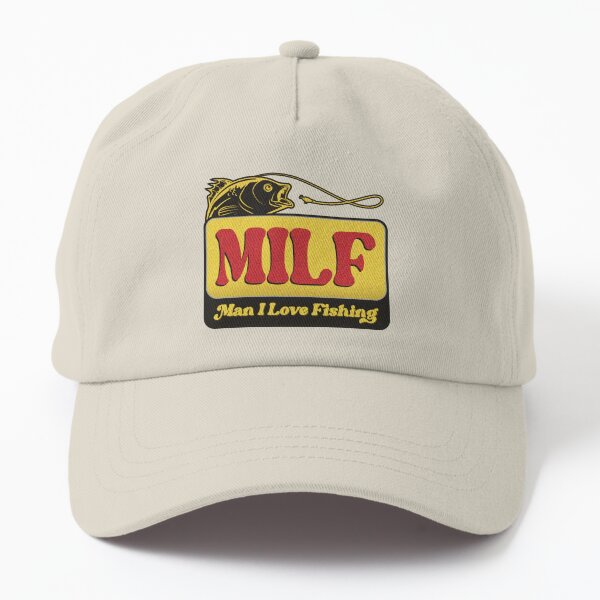 MILF Man I Love Fishing Dad Hat