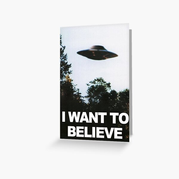 I Want To Believe Greeting Card