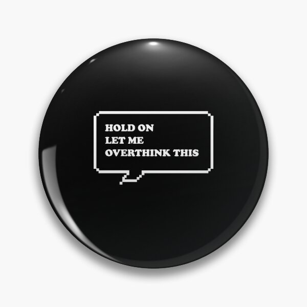 Item preview, Hold on let me over think this funny retro arcade style Black and White speech bubble (reverse dark mode) designed and sold by Deegital18.