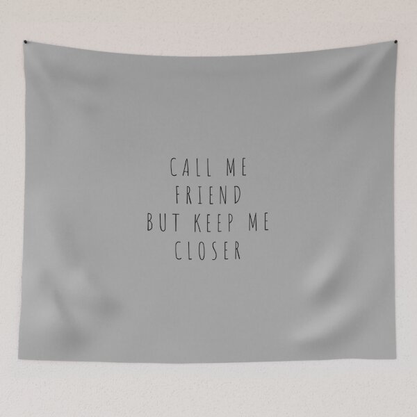 Item preview, Call me friend, but keep me closer designed and sold by Minimalist Quotes and Sayings.