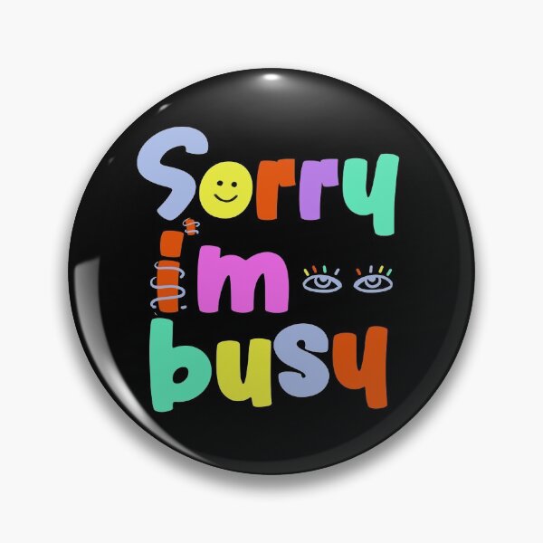 Item preview, Sorry Busy designed and sold by KookiePalette.