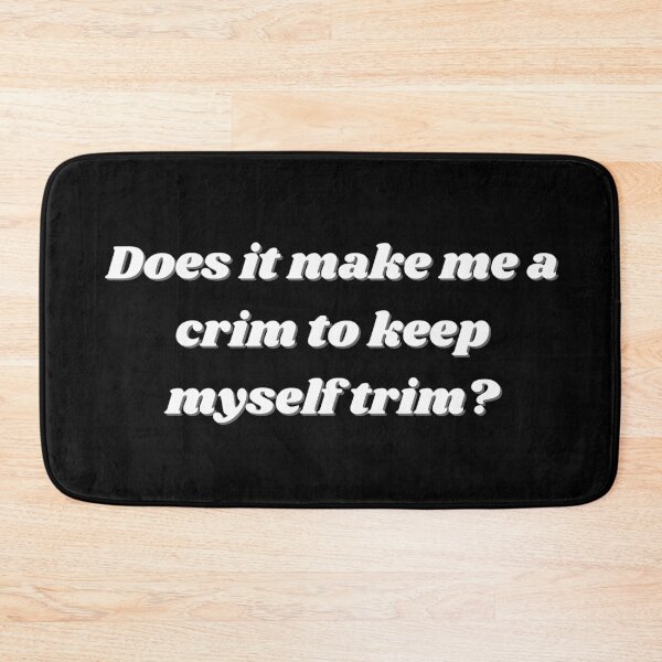 Item preview, Does it make me a crim to keep myself trim - Kath and Kim Flat designed and sold by adequateprints.