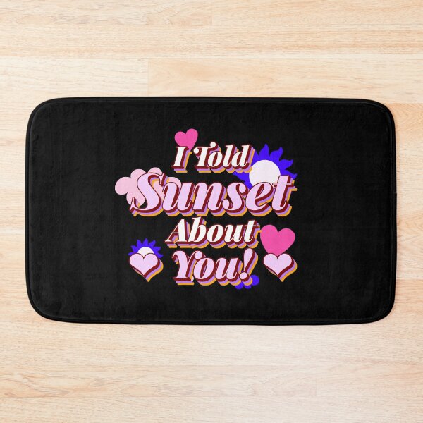 Item preview, i told sunset about you designed and sold by ChaseCoClothing.