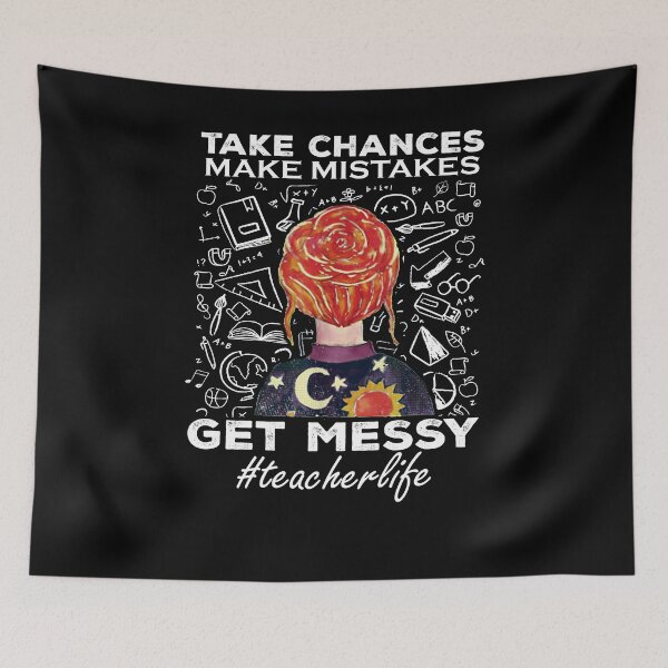 Item preview, Teacher Life Take chances Make Mistakes Get Messy Funny designed and sold by glynismalcolm.