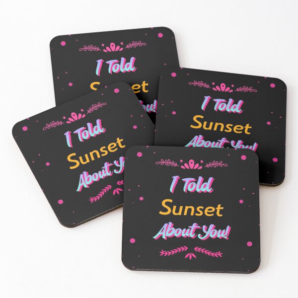 Item preview, i told sunset about you designed and sold by ChaseCoClothing.