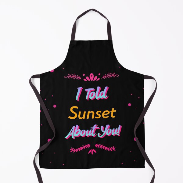 Item preview, i told sunset about you designed and sold by ChaseCoClothing.
