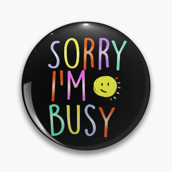 Item preview, Sorry I'm Busy designed and sold by KookiePalette.