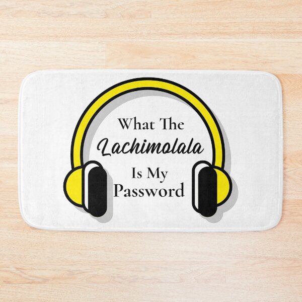 Item preview, What The Lachimolala Is My Password designed and sold by Edenjodie.