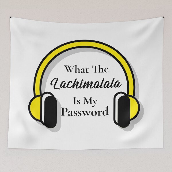 Item preview, What The Lachimolala Is My Password designed and sold by Edenjodie.