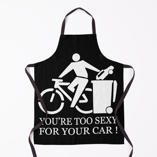 Item preview, FUNNY bike ride GIFT You're too sexy for your car GIFT designed and sold by KiraSpace.