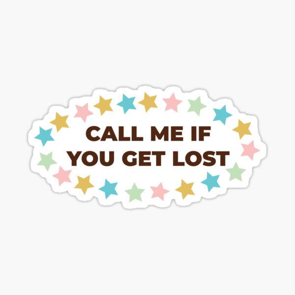 Call Me If You Get Lost Sticker