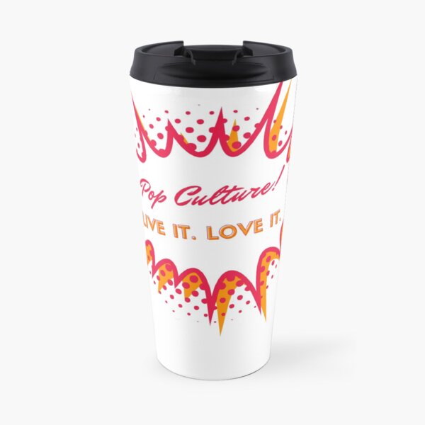 Pop Culture. Live it. Love it. Travel Mug