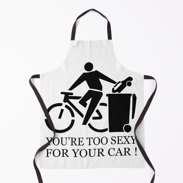 Item preview, FUNNY bike ride GIFT You're too sexy for your car GIFT designed and sold by KiraSpace.