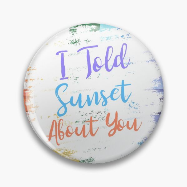 Item preview, I Told Sunset About You designed and sold by ChaseCoClothing.