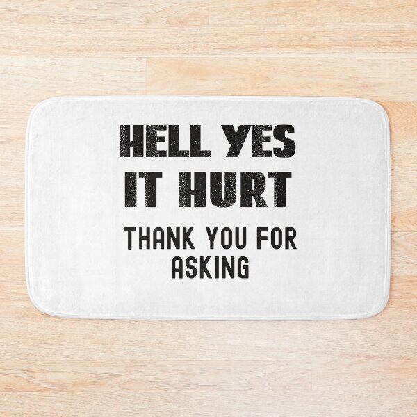 Item preview, Hell Yes I Hurts, Thanks For Asking Yes It Hurts designed and sold by SportyDogShop.