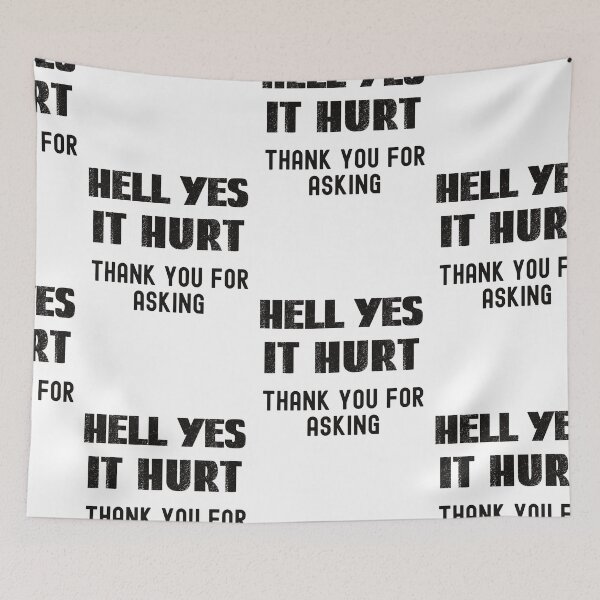 Item preview, Hell Yes I Hurts, Thanks For Asking Yes It Hurts designed and sold by SportyDogShop.