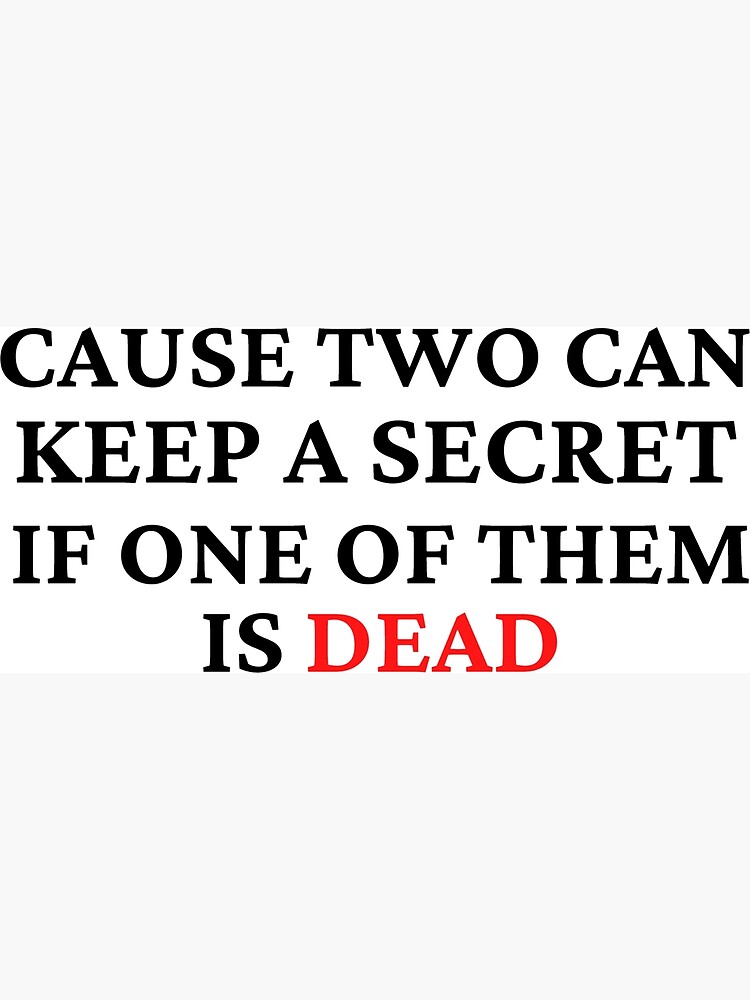 Cause Two Can Keep A Secret If One Of Them Is Dead Pll Poster By Adequateprints Redbubble 3065