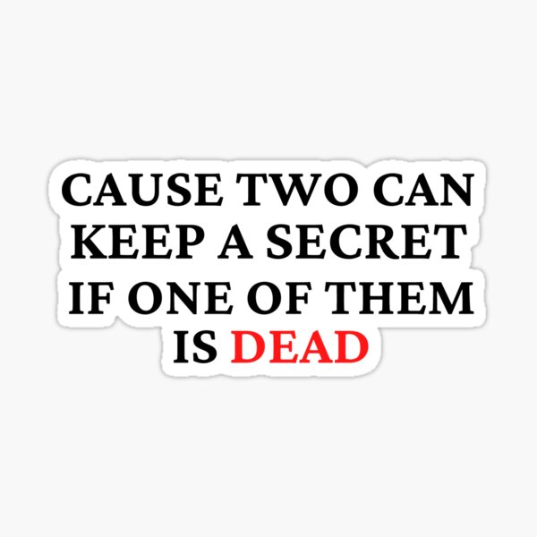 Item preview, Cause two can keep a secret if one of them is dead - pll  designed and sold by adequateprints.