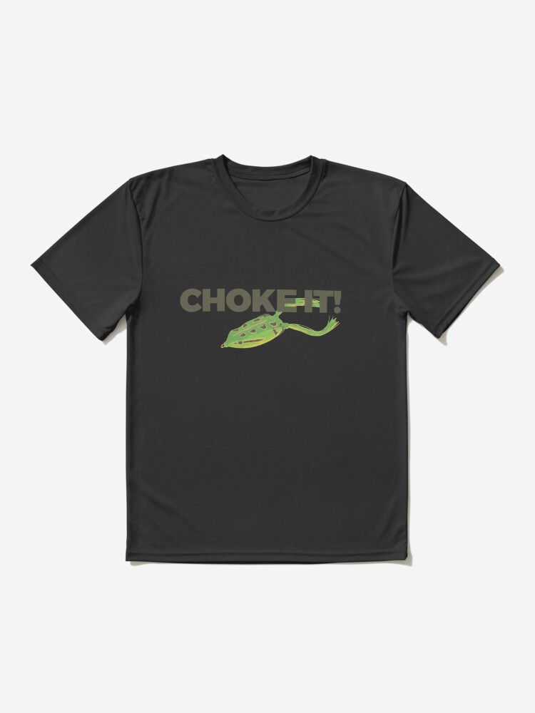 Choke It! Frog Fishing for Bass | Active T-Shirt