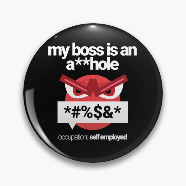 Item preview, My Boss is an a**hole. Occupation: Self Employed. Business owner humor, joke, comedy. Leadership, boss, guv'nor, big cheese design.  designed and sold by tiredofwinning.
