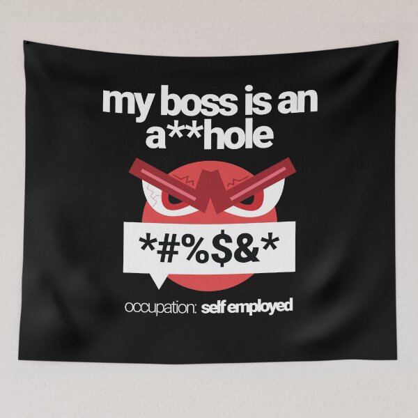 Item preview, My Boss is an a**hole. Occupation: Self Employed. Business owner humor, joke, comedy. Leadership, boss, guv'nor, big cheese design.  designed and sold by tiredofwinning.