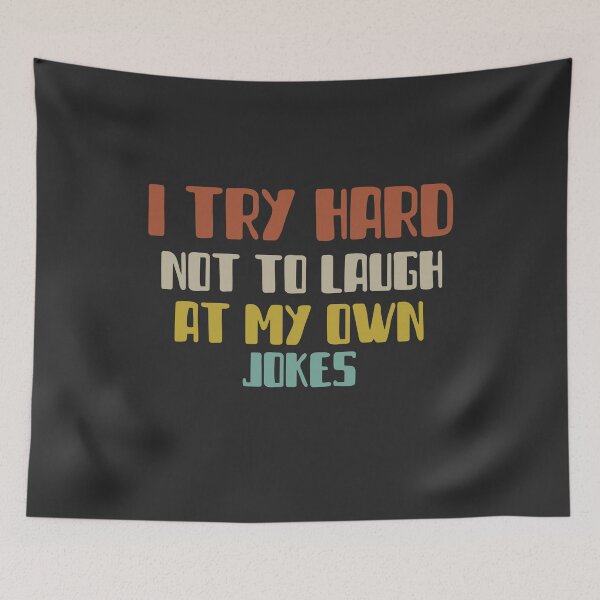 Item preview, I try hard not to Laugh at my own Jokes designed and sold by notasimp.