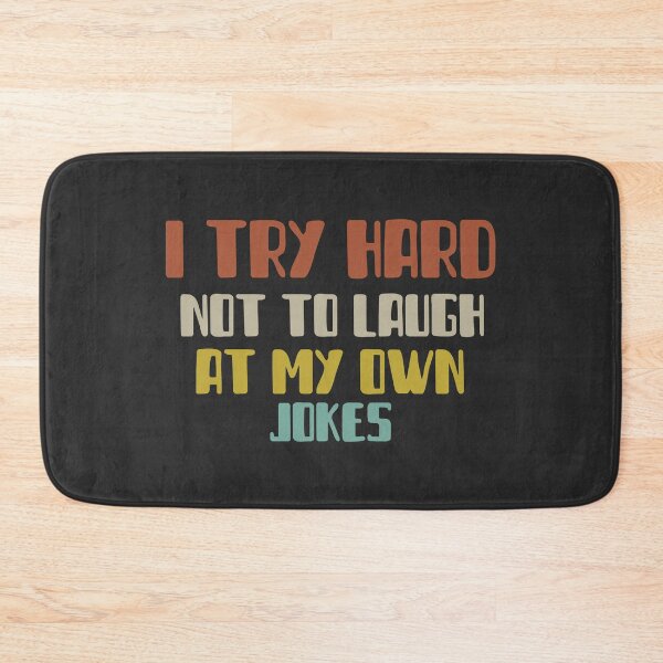 Item preview, I try hard not to Laugh at my own Jokes designed and sold by notasimp.