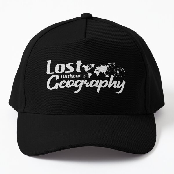 Lost Without Geography- Gift For Geography Lover Baseball Cap