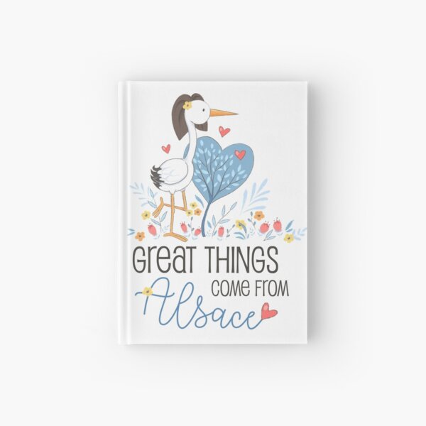 Great things come from Alsace Hardcover Journal