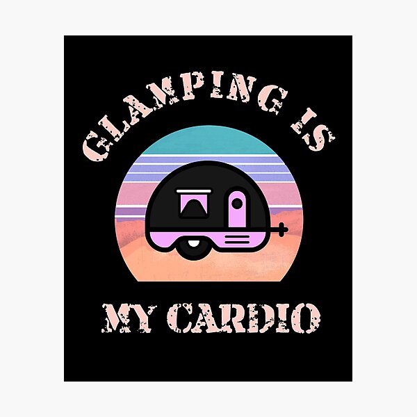 Item preview, Glamping is my Cardio  designed and sold by CactusFamily.