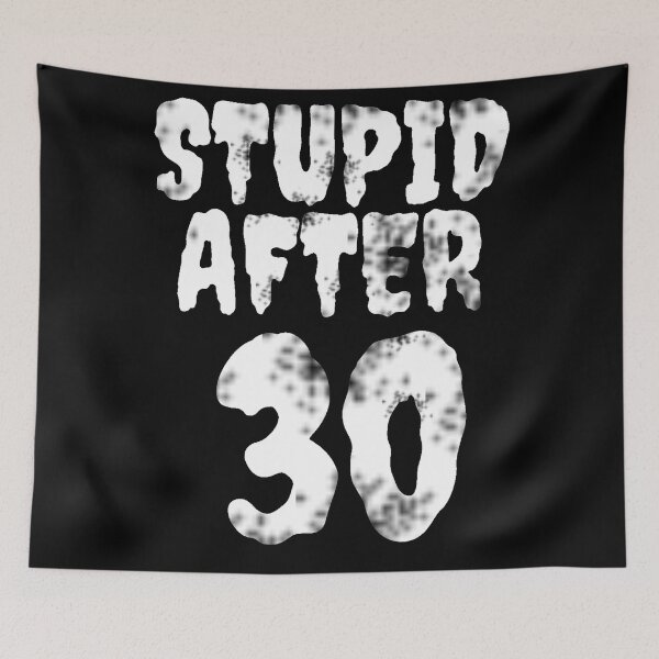 Item preview, Stupid after 30 designed and sold by Zip-Zup.