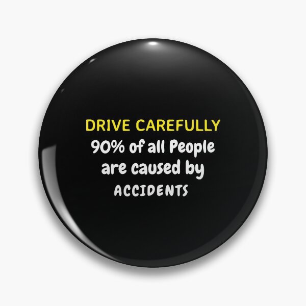 Item preview, Drive Carefully 90% of all people are caused by accident designed and sold by Fit & Fun  Gallery.