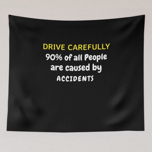 Item preview, Drive Carefully 90% of all people are caused by accident designed and sold by Fit & Fun  Gallery.