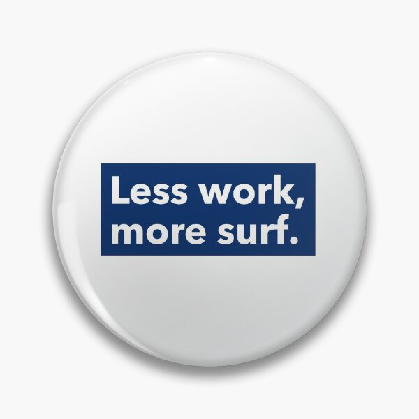 Item preview, Less work, more surf designed and sold by Fit & Fun  Gallery.