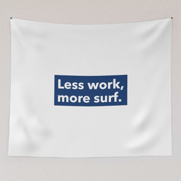 Item preview, Less work, more surf designed and sold by Fit & Fun  Gallery.