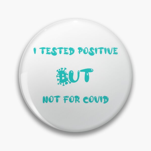 Item preview, I Tested Positive But Not For Covid designed and sold by AsreArt.