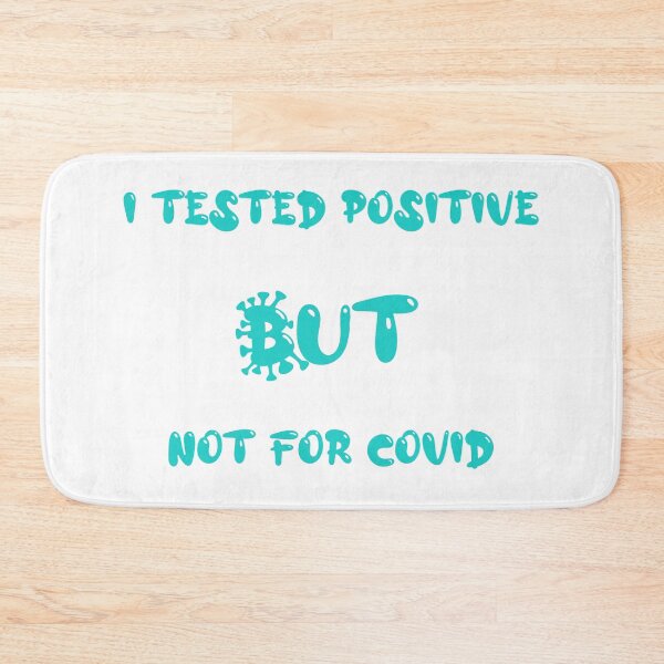 Item preview, I Tested Positive But Not For Covid designed and sold by AsreArt.