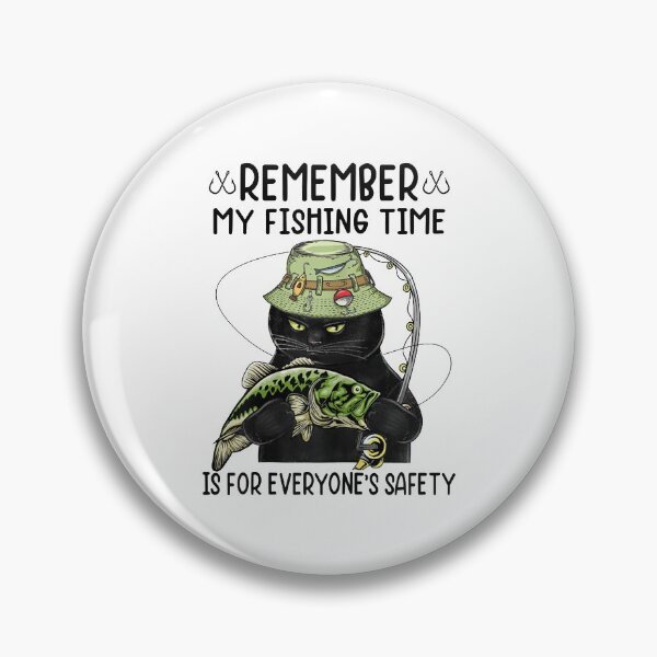 Item preview, Remember My Fishing Time Is For Everyone's Safety Black Cat  designed and sold by FelixRiojas.