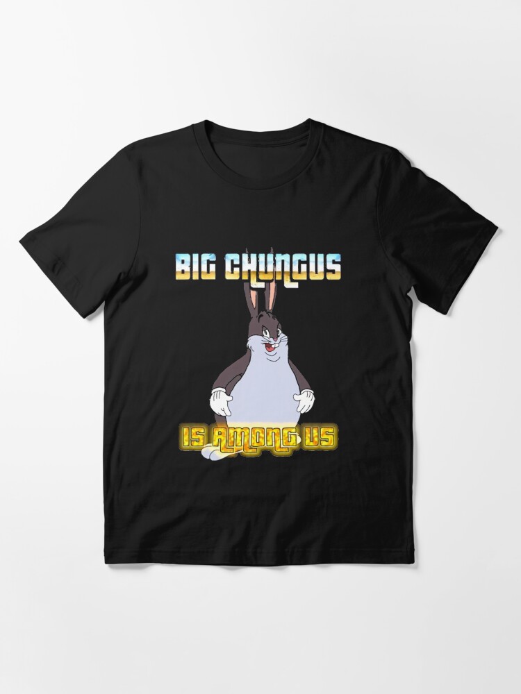Big Chungus Is Among Us\